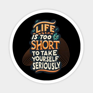 Life is too short Magnet